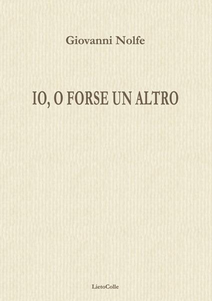 Io, o forse un altro - Giovanni Nolfe - copertina