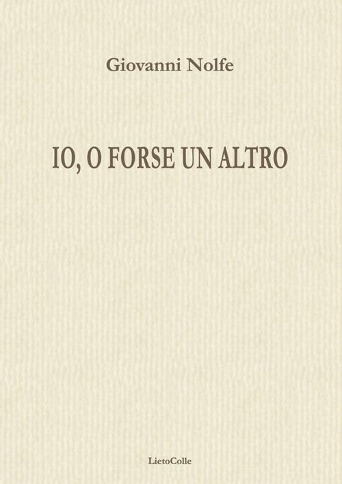 Io, o forse un altro - Giovanni Nolfe - copertina