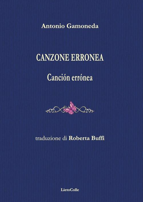 Canzone erronea. Canción errónea - Antonio Gamoneda - copertina