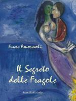 Essere amorevoli. Il segreto delle fragole. Poetico diario 2018