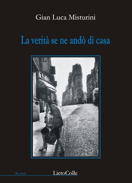 La verità se ne andò di casa - G. Luca Misturini - copertina