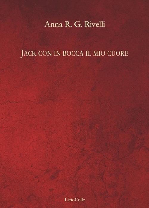 Jack con in bocca il mio cuore - Anna Rivelli - copertina