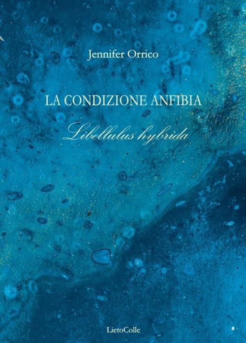 La condizione anfibia. Libellulus hybrida - Jennifer Orrico - copertina