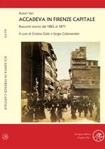 Accadeva in Firenze Capitale. Racconti storici dal 1865 al 1871