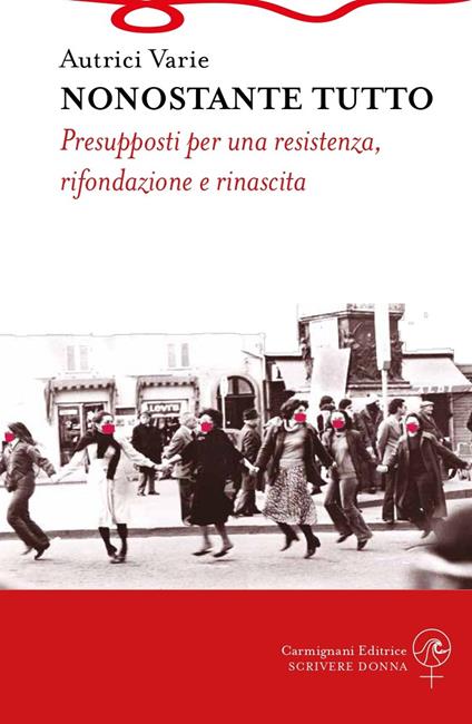 Nonostante tutto. Presupposti per una resistenza, rifondazione e rinascita - copertina