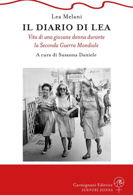 Il diario di Lea. Vita di una giovane donna durante la Seconda guerra mondiale - Lea Melani - copertina