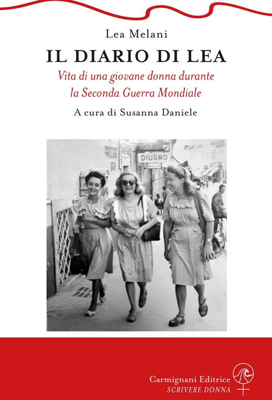 Il diario di Lea. Vita di una giovane donna durante la Seconda guerra mondiale - Lea Melani - copertina