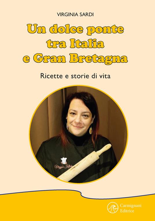 Un dolce ponte tra Italia e Gran Bretagna. Ricette e storie di vita. Ediz. illustrata - Virginia Sardi - copertina