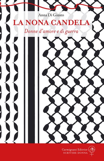 La nona candela. Donne d'amore e di guerra - Anna Di Giusto - copertina