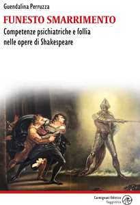 Libro Funesto smarrimento. Competenze psichiatriche e follia nelle opere di Shakespeare Guendalina Perruzza