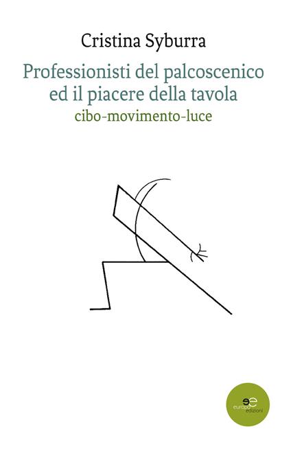 Professionisti del palcoscenico ed il piacere della tavola - Cristina Syburra - copertina