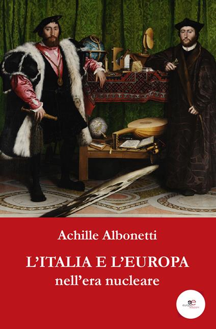 L'Italia e l'Europa nell'era nucleare - Achille Albonetti - copertina