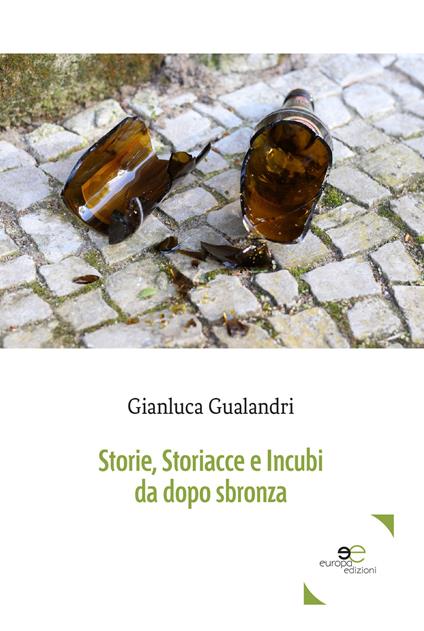 Storie, storiacce e incubi da dopo sbronza - Gianluca Gualandri - copertina