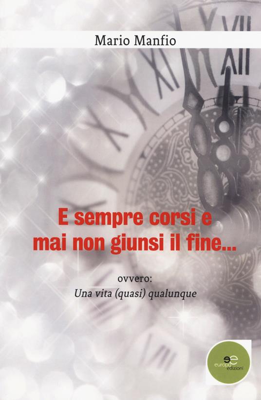 E sempre corsi e mai non giunsi il fine... - Mario Manfio - copertina