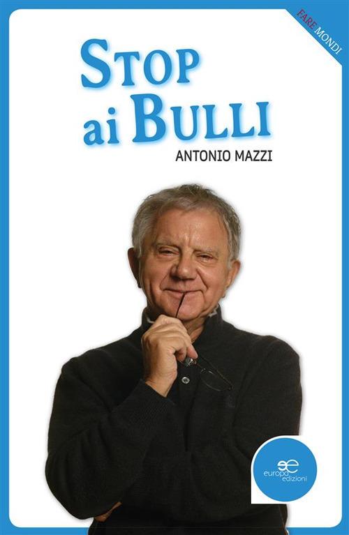 Stop ai bulli - Antonio Mazzi - ebook