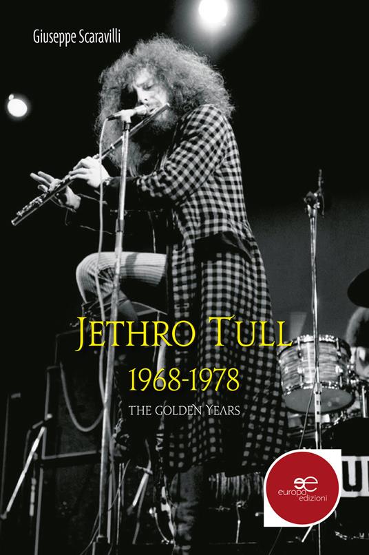 Jethro Tull 1968-1978. The golden years - Giuseppe Scaravilli - copertina