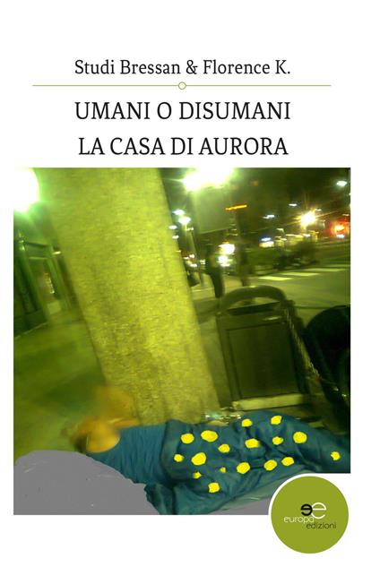 Umani o disumani. La casa di Aurora - Florence K. - copertina
