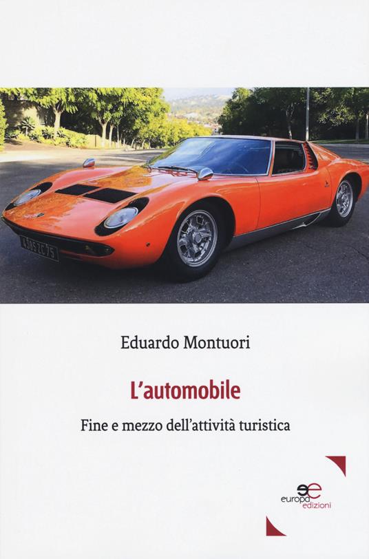 L' automobile. Fine e mezzo dell'attività turistica - Eduardo Montuori - copertina