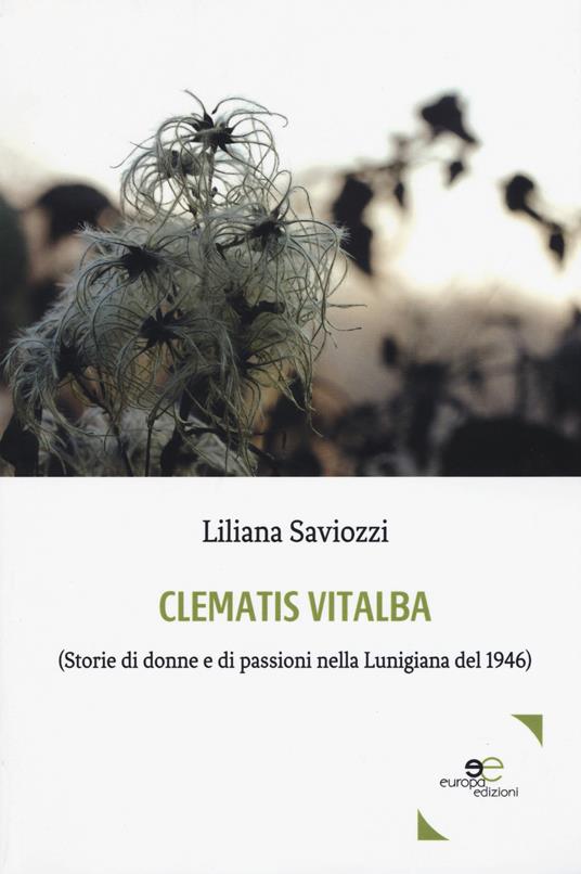 Clematis vitalba (Storie di donne e di passioni nella Lunigiana del 1946) - Liliana Saviozzi - copertina