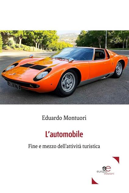 L' automobile. Fine e mezzo dell'attività turistica - Eduardo Montuori - ebook