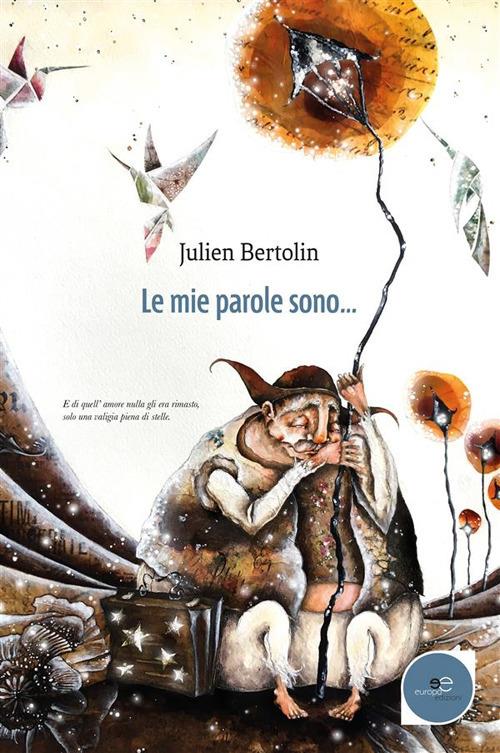 Le mie parole sono... - Julien Bertolin - ebook