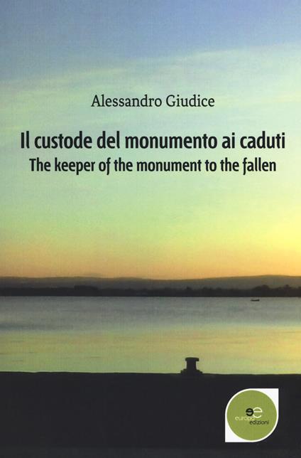 Il custode del monumento ai caduti-The keeper of the monument to the fallen - Alessandro Giudice - copertina
