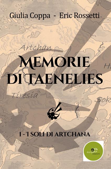 I soli di Artchana. Memorie di Taenelies. Vol. 1 - Giulia Coppa,Eric Rossetti - copertina