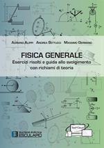 Fisica generale. Esercizi risolti e guida allo svolgimento con richiami di teoria