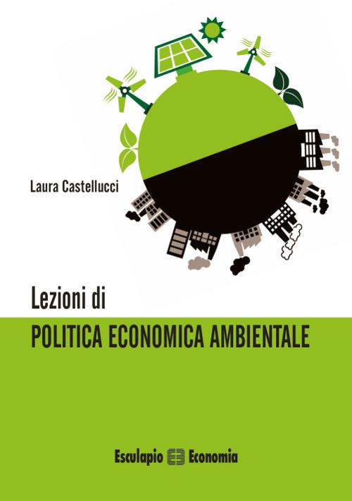 Lezioni di politica economica ambientale - Laura Castellucci - copertina