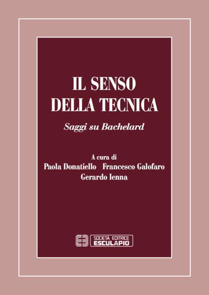 Il senso della tecnica. Saggi su Bachelard - copertina