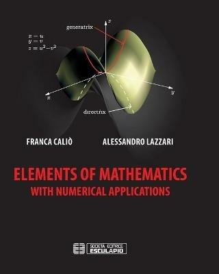 Elements of mathematics with numerical applications - Franca Caliò,Alessandro Lazzari - copertina