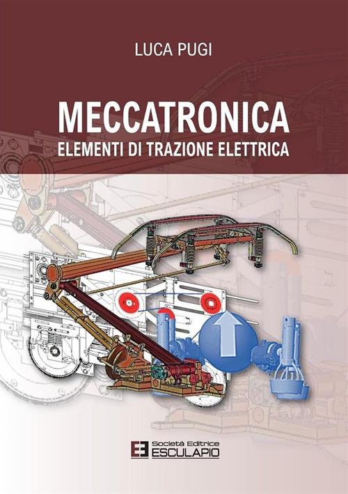 Meccatronica. Elementi di trazione elettrica - Luca Pugi - copertina