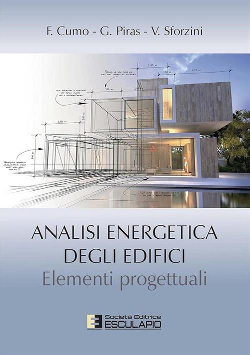 Analisi energetica degli edifici. Elementi progettuali - Fabrizio Cumo,Giuseppe Piras,Valentina Sforzini - copertina