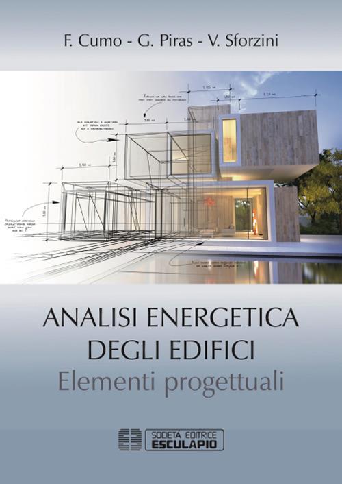 Analisi energetica degli edifici. Elementi progettuali - Fabrizio Cumo,Giuseppe Piras,Valentina Sforzini - copertina