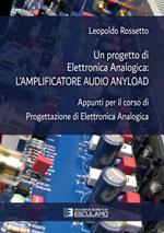 Un progetto di elettronica analogica: l'amplificatore audio anyload. Appunti per il corso di elettronica analogica