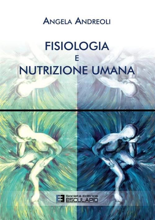 Fisiologia e nutrizione umana - Angela Andreoli - copertina