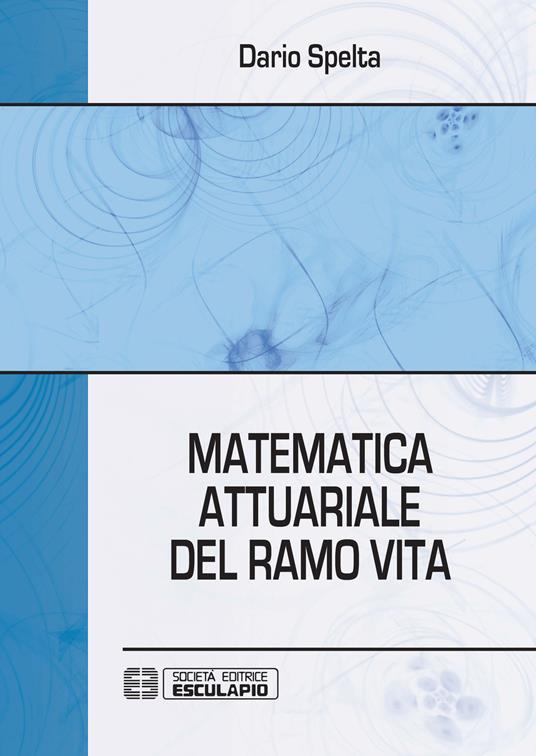 Matematica attuariale del ramo vita - Dario Spelta - copertina