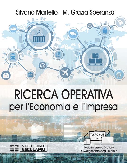 Ricerca operativa per l'economia e l'impresa. Con Textincloud - Silvano Martello,M. Grazia Speranza - copertina