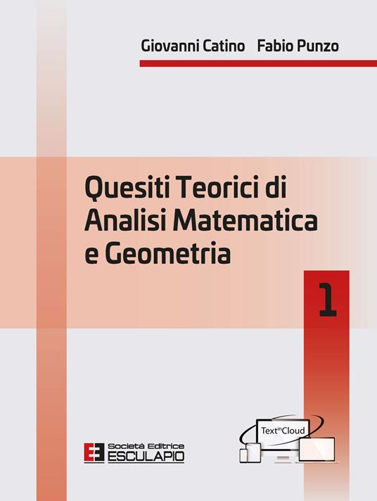 Quesiti teorici di analisi matematica e geometria 1 - Giovanni Catino,Fabio Punzo - copertina
