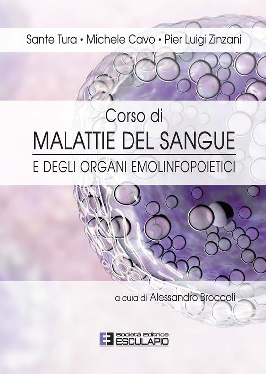 Corso di malattie del sangue e degli organi emolinfopoietici - Sante Tura,Michele Cavo,Pier Luigi Zinzani - copertina