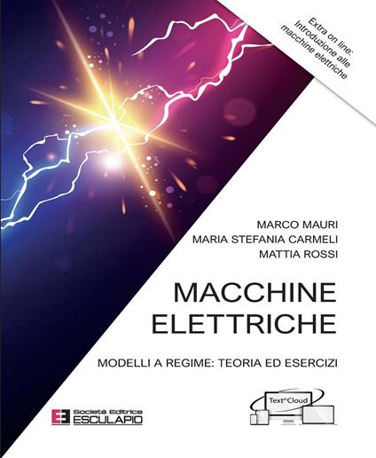 Macchine elettriche. Modelli a regime: teoria ed esercizi - Marco Mauri,Carmeli Maria Stefania,Mattia Rossi - copertina