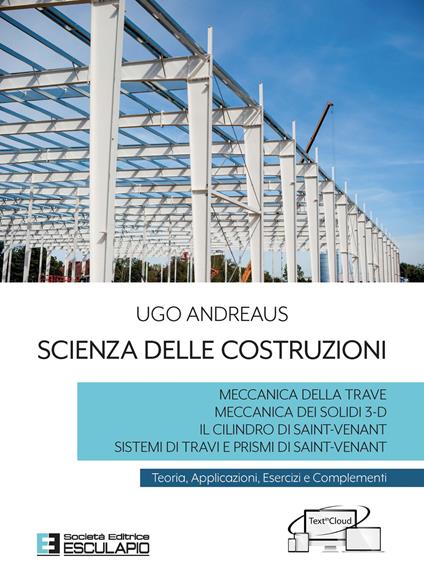 Scienza delle costruzioni. Teoria, applicazioni, esercizi e complementi - Ugo A. Andreaus - copertina