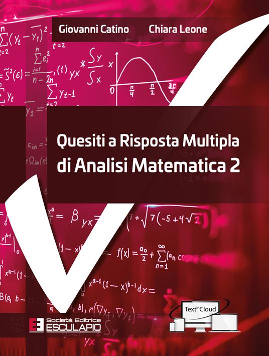 Quesiti a risposta multipla di analisi matematica. Vol. 2 - Giovanni Catino,Chiara Leone - copertina