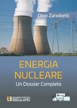 Energia nucleare. Un dossier completo