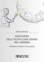 Ingegneria delle tecnologie digitali per l'impresa. Problemi e modelli di soluzione