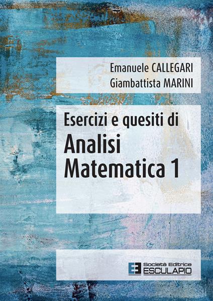 Esercizi e quesiti di analisi matematica 1 - Emanuele Callegari,Giambattista Marini - copertina