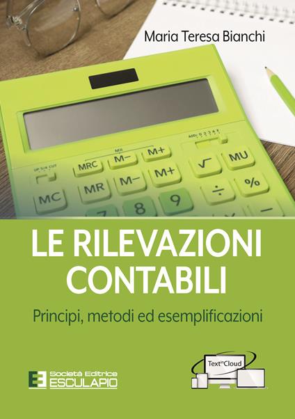 Le rilevazioni contabili. Principi, metodi ed esemplificazioni - Maria Teresa Bianchi - copertina