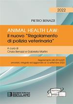 Animal Health Law. Il nuovo «Regolamento di Polizia Veterinaria». Regolamento (UE) 2016/429 annotato, integrato ed aggiornato al 12 settembre 2022