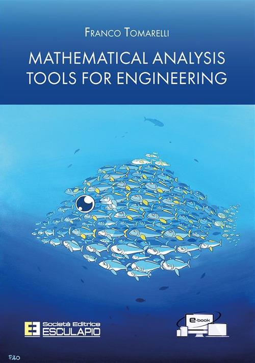 Mathematical analysis tools for engineering - Franco Tomarelli - copertina