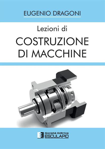 Lezioni di costruzione di macchine - Eugenio Dragoni - copertina